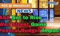  ASX Set to Rise Amid Wall Street Gains and Federal Budget Impact 