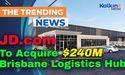  JD.com to Acquire $240M Brisbane Logistics Hub in Major Australian Expansion 