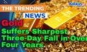  Gold Suffers Sharpest Three-Day Fall in Over Four Years 