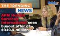  APM Human Services International sees buyout offer of $910.4 million 