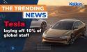 Tesla laying off 10% of global staff 