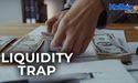  Liquidity Trap 