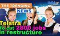  Telstra to cut 2800 jobs in restructure 