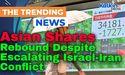  Asian Shares Rebound Despite Escalating Israel-Iran Conflict 