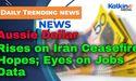  Aussie Dollar Rises on Iran Ceasefire Hopes; Eyes on Jobs Data 
