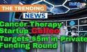  Cancer Therapy Startup Celleo Targets $5m in Private Funding Round 