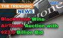  Blackstone Wins AirTrunk Auction with $23.5 Billion Bid 