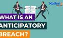 What is an anticipatory breach? 