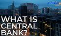 What is a central bank? 