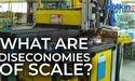  What are Diseconomies of Scale? 