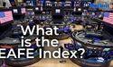  What is the EAFE Index? 