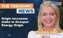  Origin increases stake in Octopus Energy Origin 