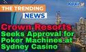  Crown Resorts Seeks Approval for Poker Machines at Sydney Casino 