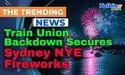  Train Union Backdown Secures Sydney NYE Fireworks 