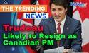  Trudeau Likely to Resign as Canadian PM Amid Pressure from Liberal Party 