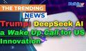  DeepSeek AI Revolution Sparks US Innovation Wake-Up Call 