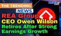  REA Group CEO Owen Wilson Retires After Strong Earnings Growth 