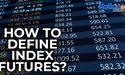  How to define Index Futures? 