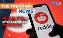  Reddit IPO to offer shares to Redditors 