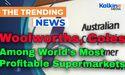  Woolworths, Coles Among World's Most Profitable Supermarkets 