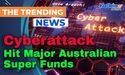  Major Australian Super Funds Hit by Co-ordinated Cyberattack 