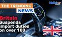  Britain suspends import duties on over 100 items 