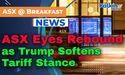  ASX Eyes Rebound as Trump Softens Tariff Stance 