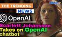  Scarlett Johansson takes on OpenAI chatbot 