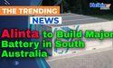  Alinta to Build Major Battery in South Australia 