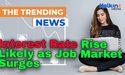  Interest Rate Rise Likely as Job Market Surges 