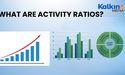  What Are Activity Ratios? 