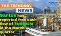  Santos has reported free cash flow of $US692 million in the March quarter 