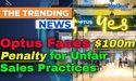  Optus Faces $100m Penalty for Unfair Sales Practices 