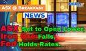  ASX Set to Open Lower as Iron Ore Falls, US Fed Holds Rates 