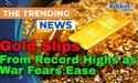  Gold Slips From Record Highs as War Fears Ease 