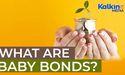  What Are Baby Bonds? 
