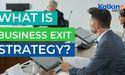  What is business exit strategy? 