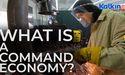  What is a command economy? 