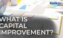  What is capital improvement? 