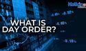  What is Day Order? 