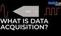  What is Data Acquisition? 