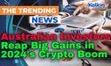  Australian Investors Reap Big Gains in 2024's Crypto Boom 