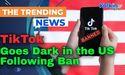  TikTok Goes Dark in the US Following Ban 