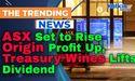  ASX Set to Rise as Origin Profit Up, Treasury Wines Lifts Dividend 