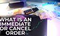  What is an Immediate or Cancel Order IOC? 