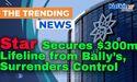  Star Secures $300m Lifeline from Bally’s, Surrenders Control 