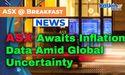  ASX Awaits Inflation Data Amid Global Uncertainty 