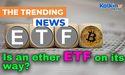  Is an ether ETF on its way? 