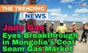  Jade Gas Eyes Breakthrough in Mongolia’s Coal Seam Gas Market 