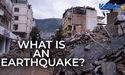  What is an Earthquake? 